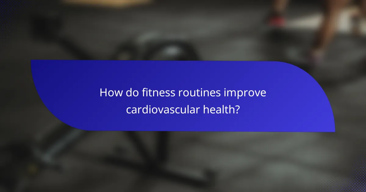 How do fitness routines improve cardiovascular health?