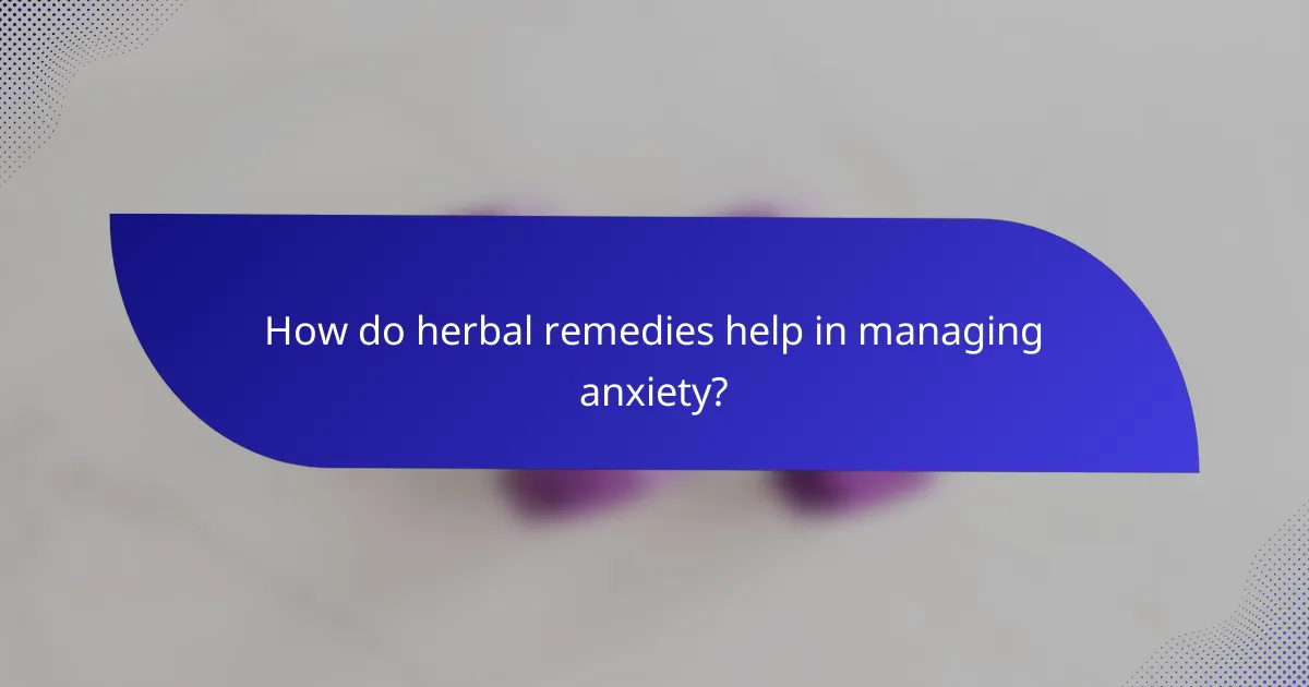 How do herbal remedies help in managing anxiety?
