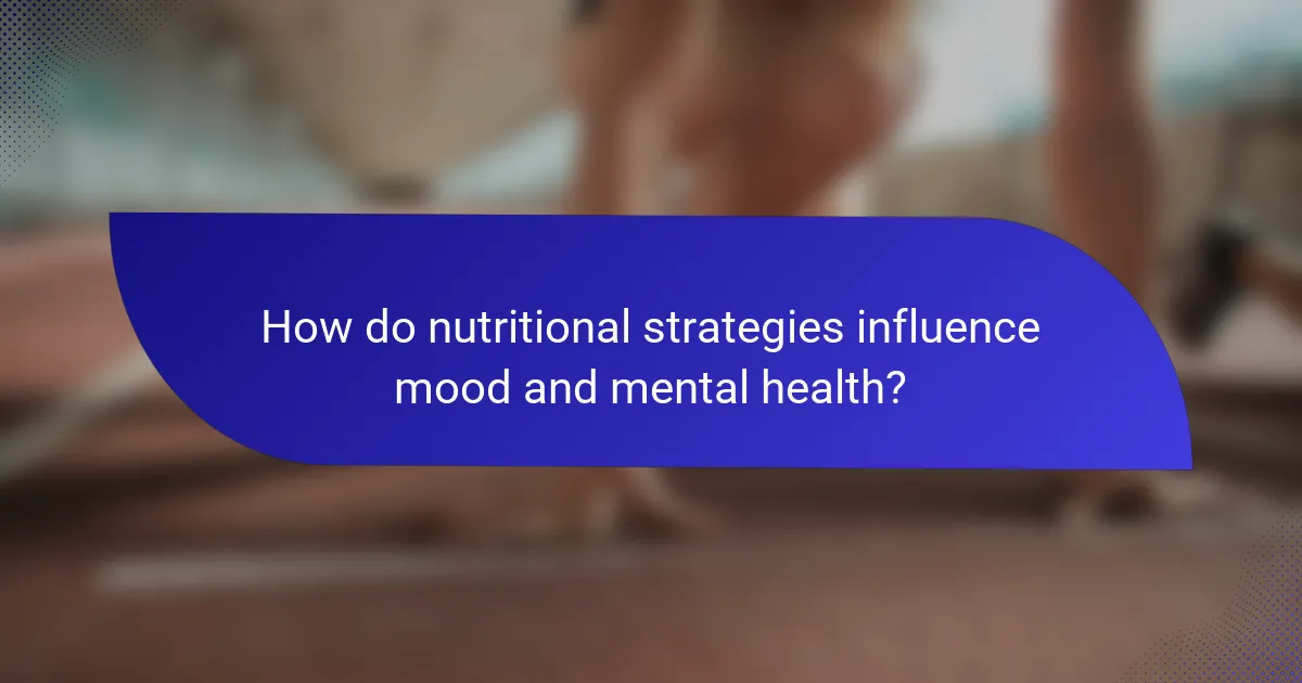 How do nutritional strategies influence mood and mental health?
