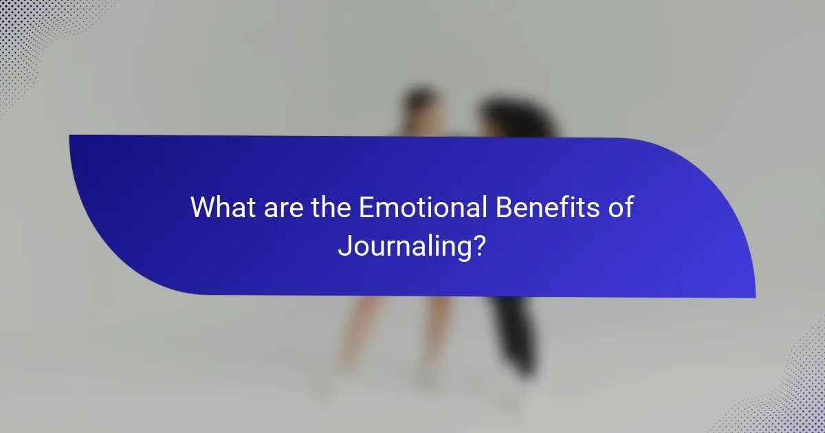 What are the Emotional Benefits of Journaling?