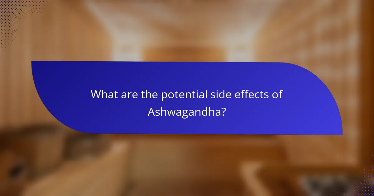 What are the potential side effects of Ashwagandha?