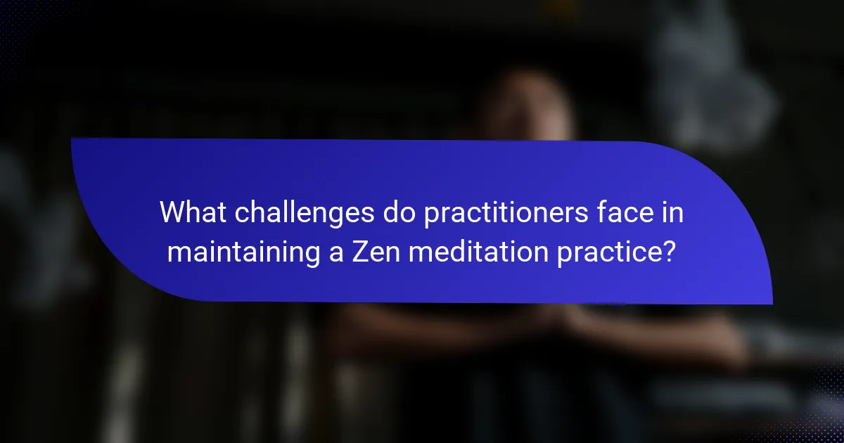 What challenges do practitioners face in maintaining a Zen meditation practice?