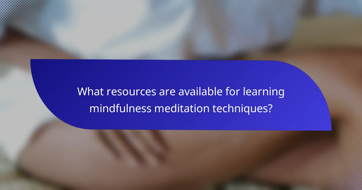 What resources are available for learning mindfulness meditation techniques?